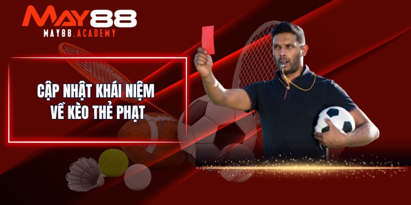 Kèo Thẻ Phạt - MAY88 Chia Sẻ Các Loại Kèo Phạt Hot Nhất 2 Cập nhật khái niệm về kèo thẻ phạt