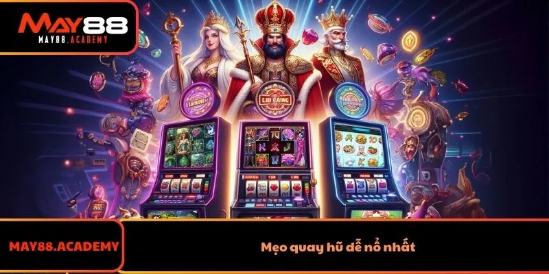 Game Slot Chơi Thế Nào? Mẹo Quay Hũ Thắng Lớn Siêu Đỉnh 4 Mẹo quay hũ dễ nổ nhất